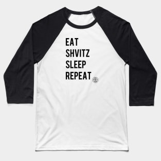 Eat Shvitz Sleep Repeat Baseball T-Shirt